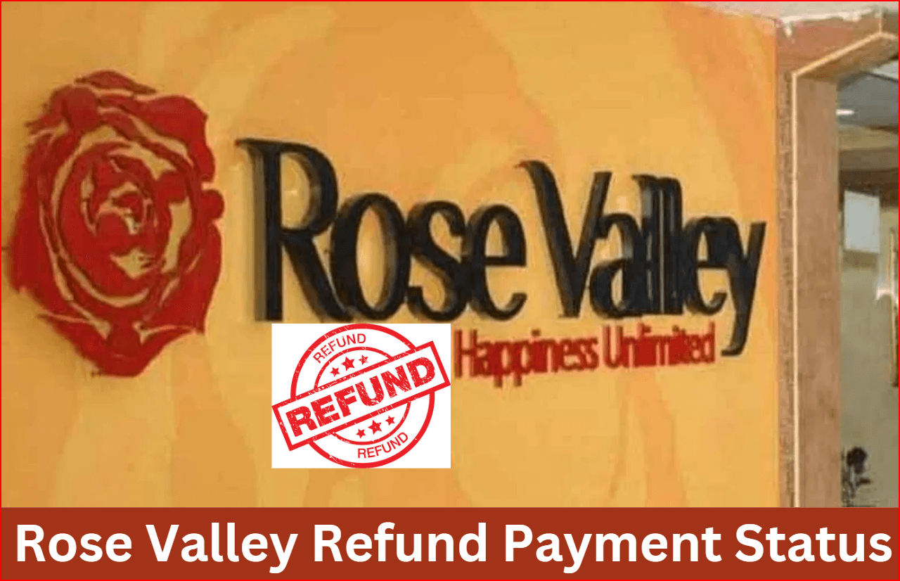 Rose Valley Refund Payment Status